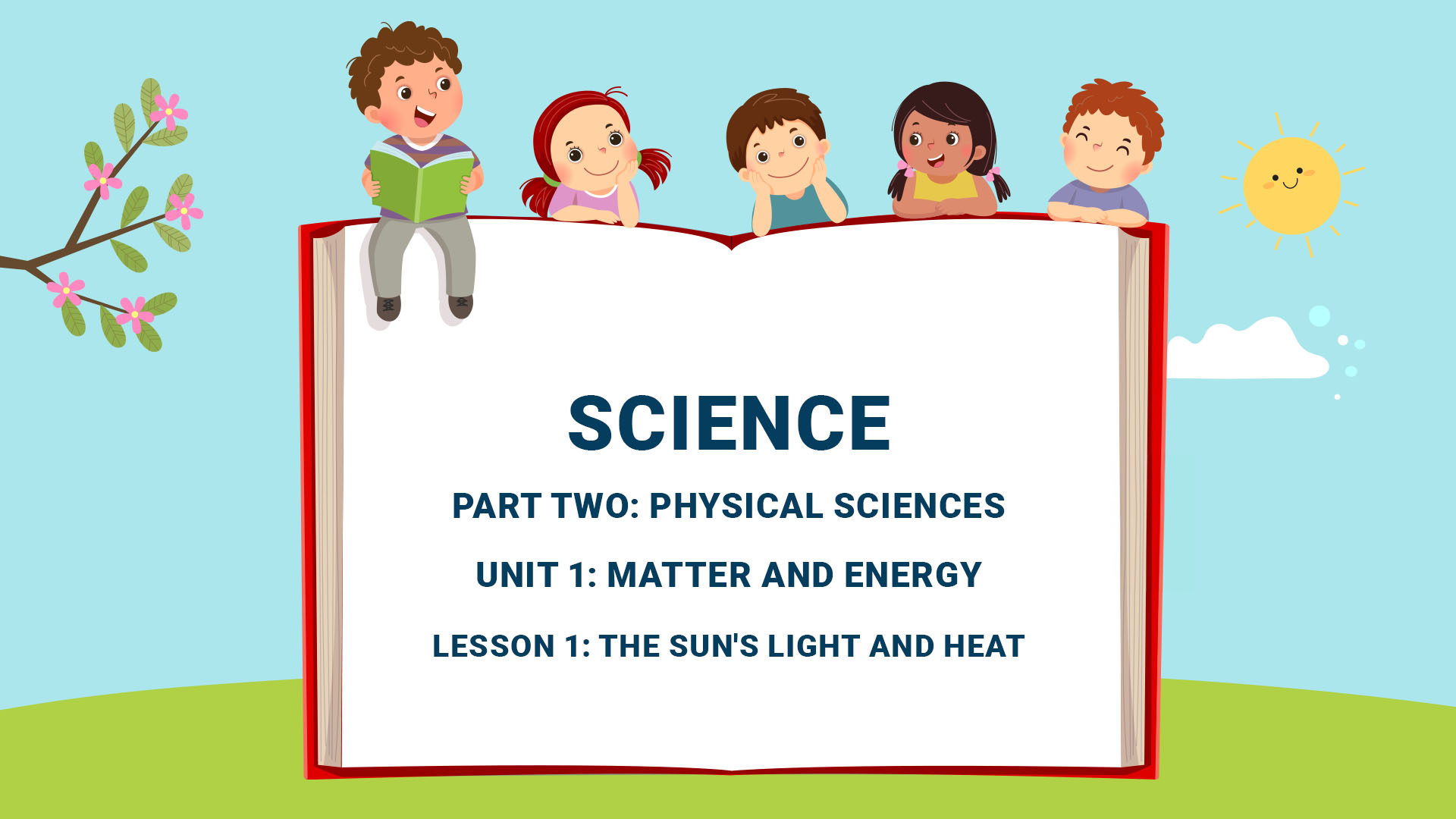 Part Two: Unit 1: Matter and Energy - Lesson 1: The Sun's Light and Heat
